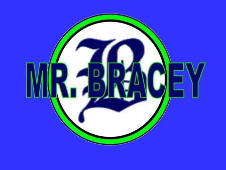 MR. BRACEY.