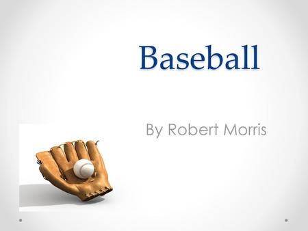 Baseball By Robert Morris.