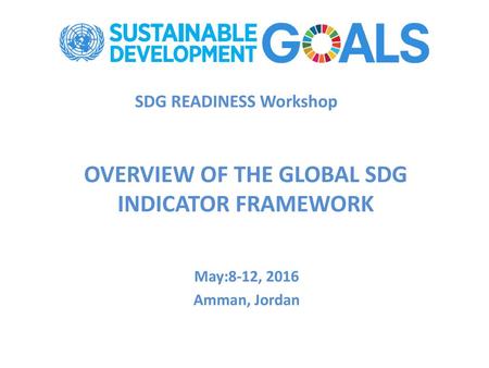 OVERVIEW OF THE GLOBAL SDG INDICATOR FRAMEWORK