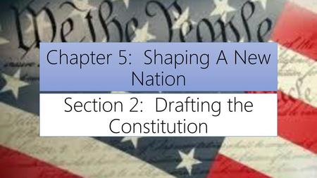 Chapter 5: Shaping A New Nation