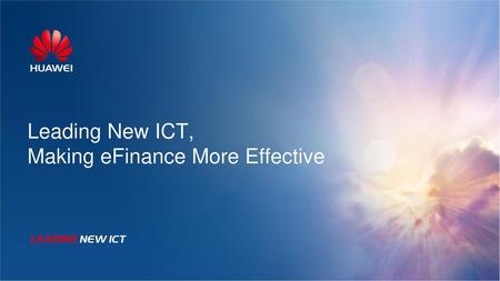 Leading New ICT, Making eFinance More Effective.