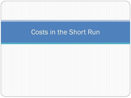 Costs in the Short Run.