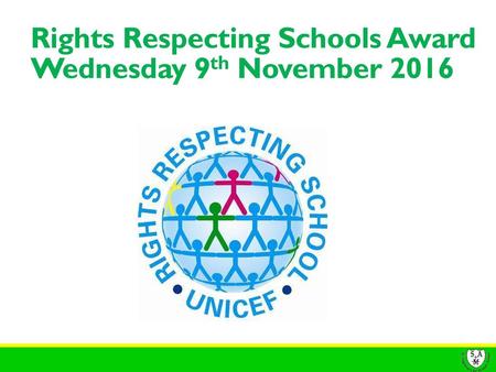 Rights Respecting Schools Award Wednesday 9th November 2016