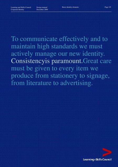 To communicate effectively and to maintain high standards we must