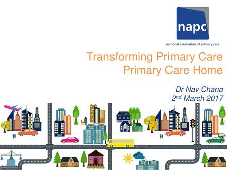 Transforming Primary Care Primary Care Home