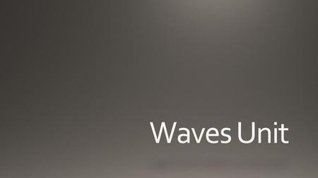 Waves Unit.