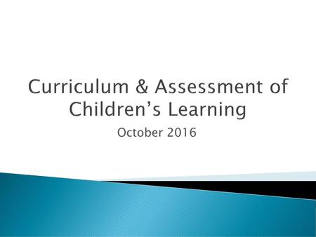 Curriculum & Assessment of Children’s Learning