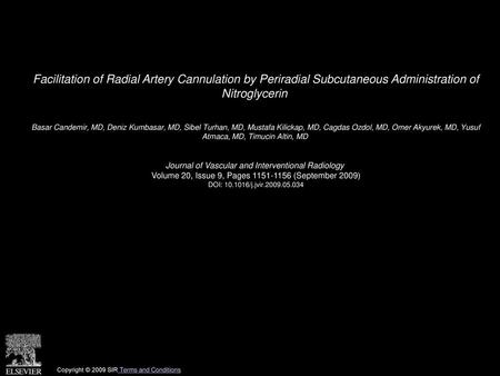 Facilitation of Radial Artery Cannulation by Periradial Subcutaneous Administration of Nitroglycerin  Basar Candemir, MD, Deniz Kumbasar, MD, Sibel Turhan,