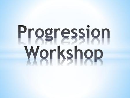 Progression Workshop.
