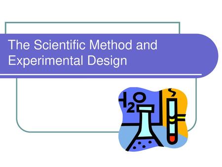The Scientific Method and Experimental Design