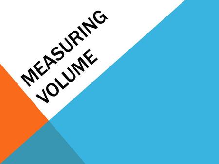 Measuring volume.