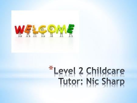 Level 2 Childcare Tutor: Nic Sharp
