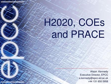 H2020, COEs and PRACE.