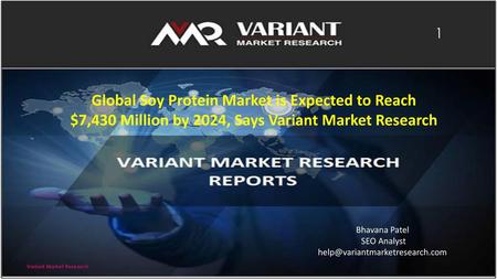 Global Soy Protein Market is Expected to Reach $7,430 Million by 2024, Says Variant Market Research Bhavana Patel SEO Analyst help@variantmarketresearch.com.