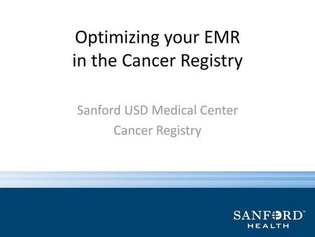 Optimizing your EMR in the Cancer Registry