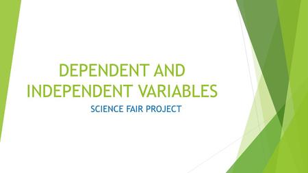 DEPENDENT AND INDEPENDENT VARIABLES