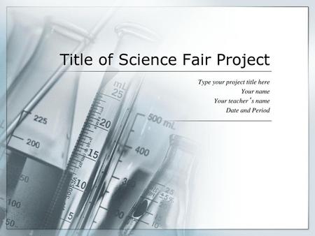 Title of Science Fair Project