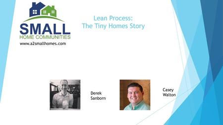 Lean Process: The Tiny Homes Story  Casey Walton