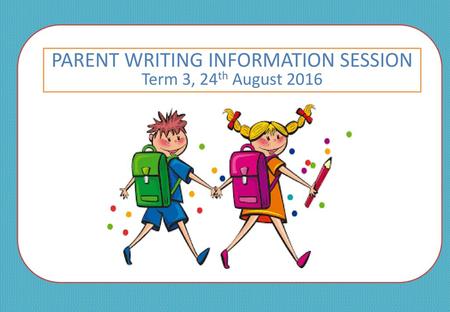 PARENT WRITING INFORMATION SESSION