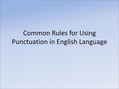 Common Rules for Using Punctuation in English Language