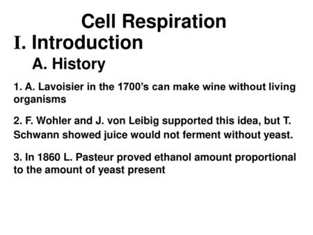 Cell Respiration I. Introduction A. History