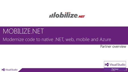 MOBILIZE.NET Modernize code to native .NET, web, mobile and Azure