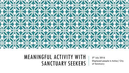 Meaningful activity with sanctuary seekers