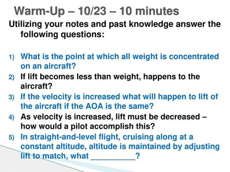Warm-Up – 10/23 – 10 minutes Utilizing your notes and past knowledge answer the following questions: What is the point at which all weight is concentrated.