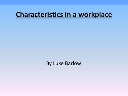 Characteristics in a workplace
