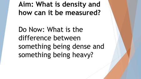 Aim: What is density and how can it be measured