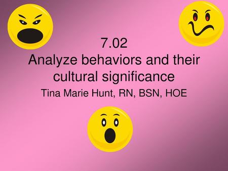 7.02 Analyze behaviors and their cultural significance
