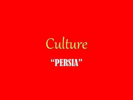 Culture “PERSIA”.