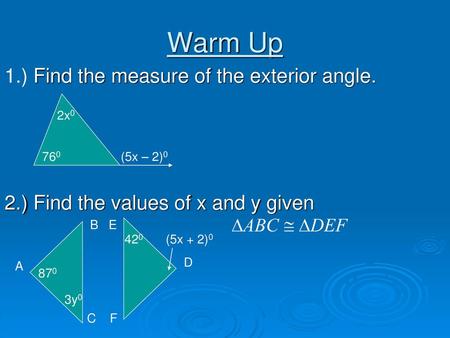 Warm Up 1.) Find the measure of the exterior angle.
