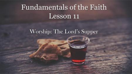 Fundamentals of the Faith Lesson 11