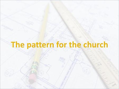 The pattern for the church