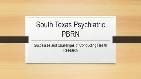 South Texas Psychiatric PBRN