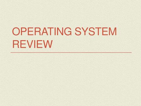 Operating System Review