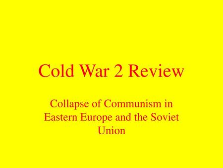 Collapse of Communism in Eastern Europe and the Soviet Union