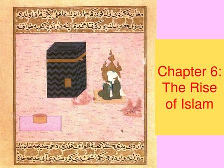 Chapter 6: The Rise of Islam