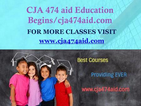 CJA 474 aid Education Begins/cja474aid.com