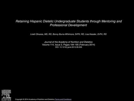 Retaining Hispanic Dietetic Undergraduate Students through Mentoring and Professional Development  Lizett Olivares, MS, RD, Bonny Burns-Whitmore, DrPH,
