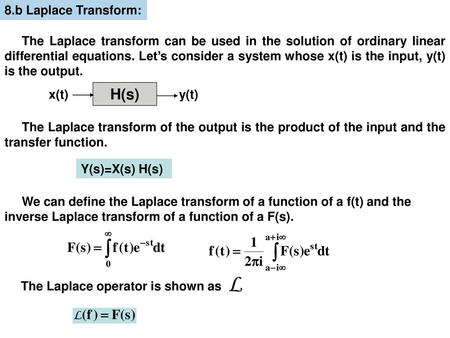 H S X T Y T 8 B Laplace Transform Y S X S H S The Laplace Transform Can Be Used In The Solution Of Ordinary Linear Differential Equations Let S Ppt Download