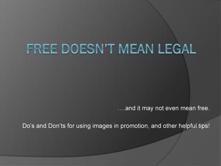 FREE doesn’t mean LEGAL