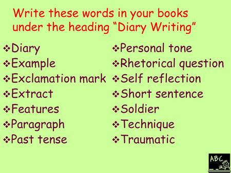 Write these words in your books under the heading “Diary Writing”