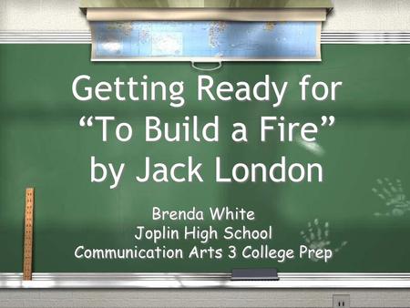 Getting Ready for “To Build a Fire” by Jack London
