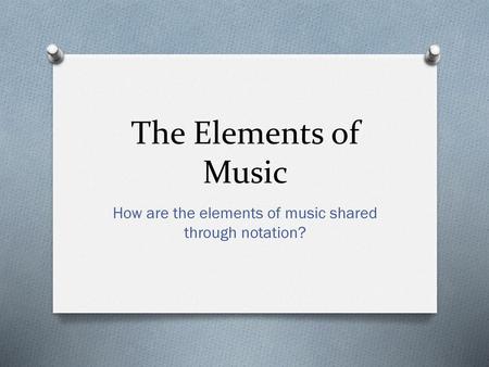 How are the elements of music shared through notation?