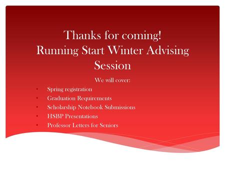 Thanks for coming! Running Start Winter Advising Session