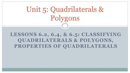 Unit 5: Quadrilaterals & Polygons