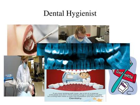 Dental Hygienist.