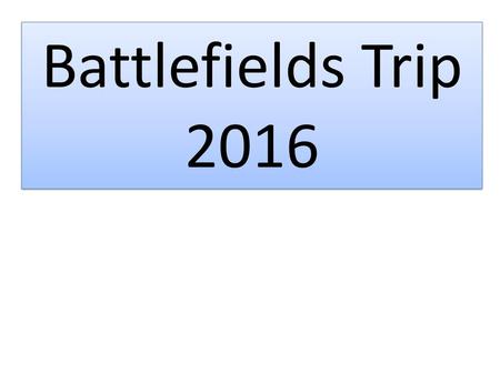 Battlefields Trip 2016.